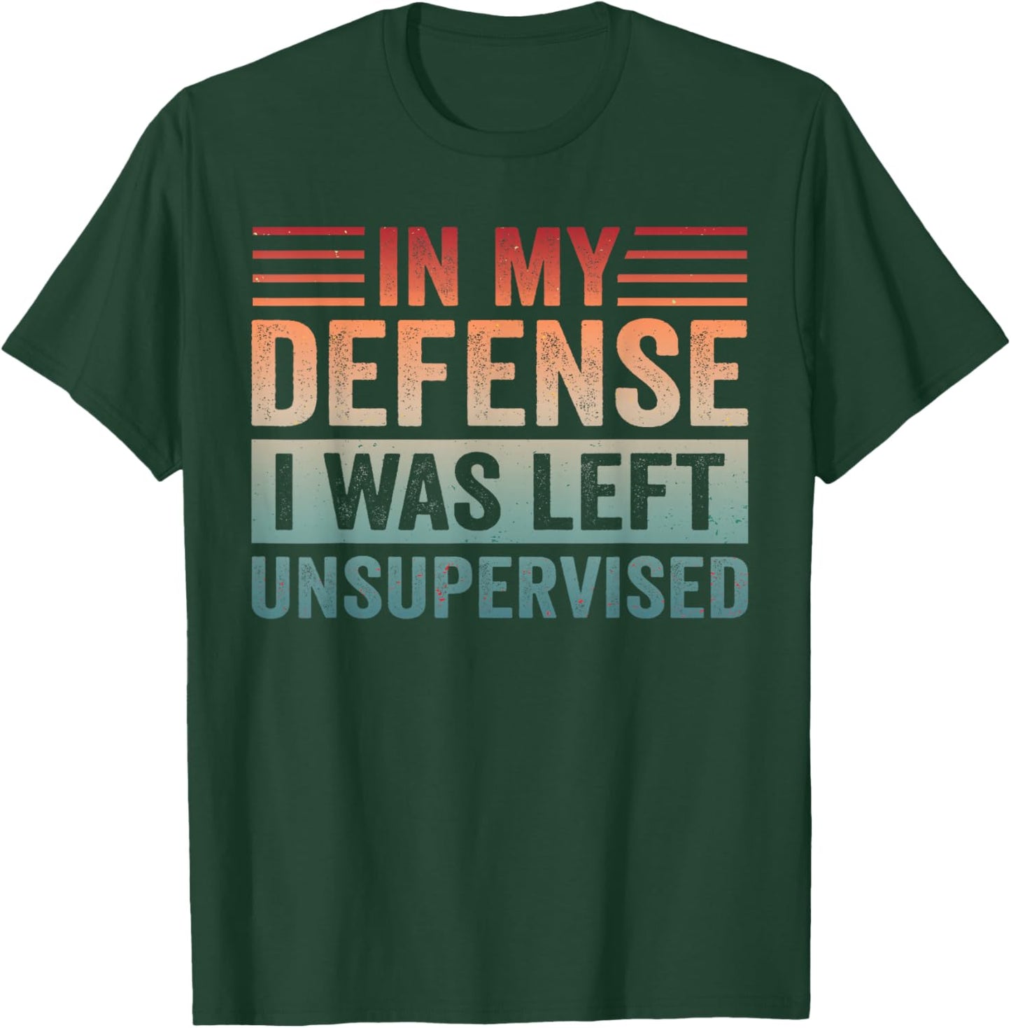 in My Defense I was Left Unsupervised Vintage Men Women T-Shirt - T-Shirt | Forest