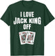 Poker Tournament I LOVE JACK KING OFF Funny Poker Player T-Shirt - T-Shirt | Forest