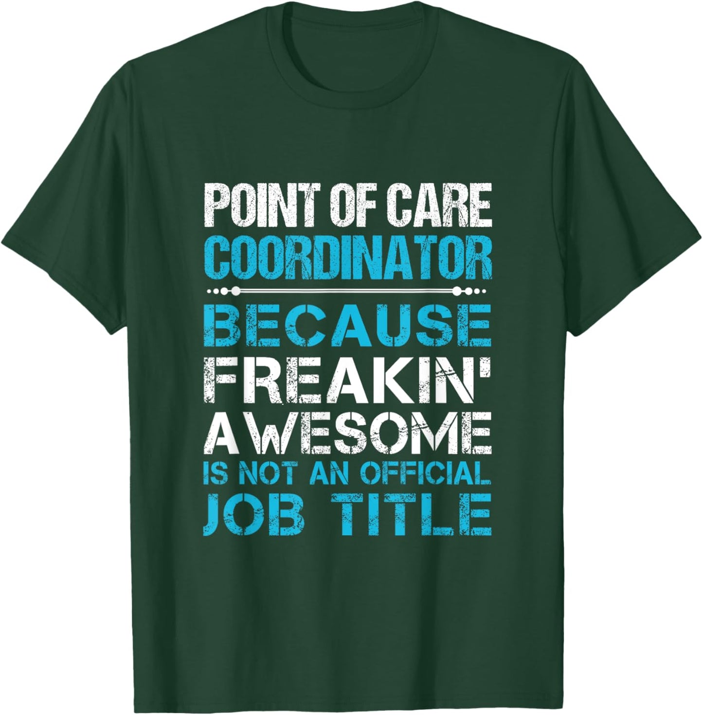 Point Of Care Coordinator - Freaking Awesome T-Shirt - T-Shirt | Forest