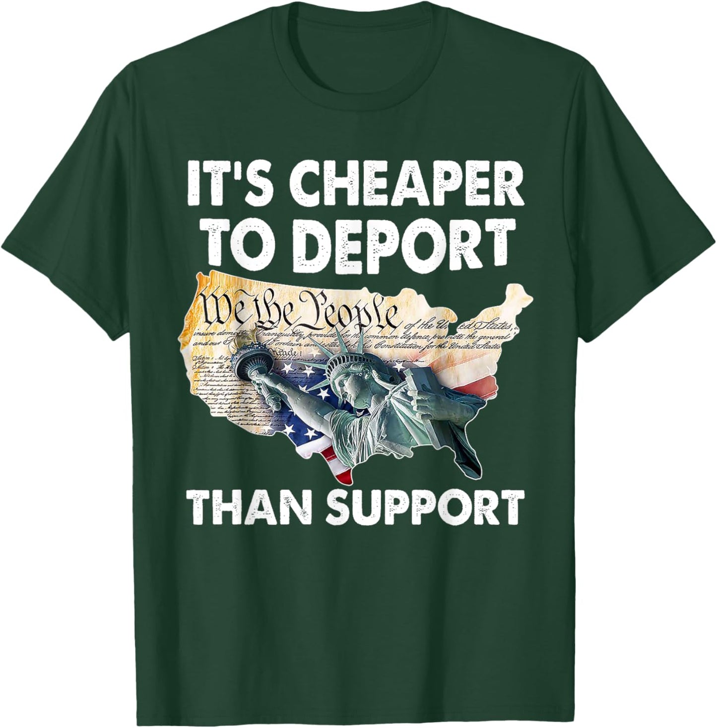 It's Cheaper To Deport Than Support T-Shirt - T-Shirt | Forest
