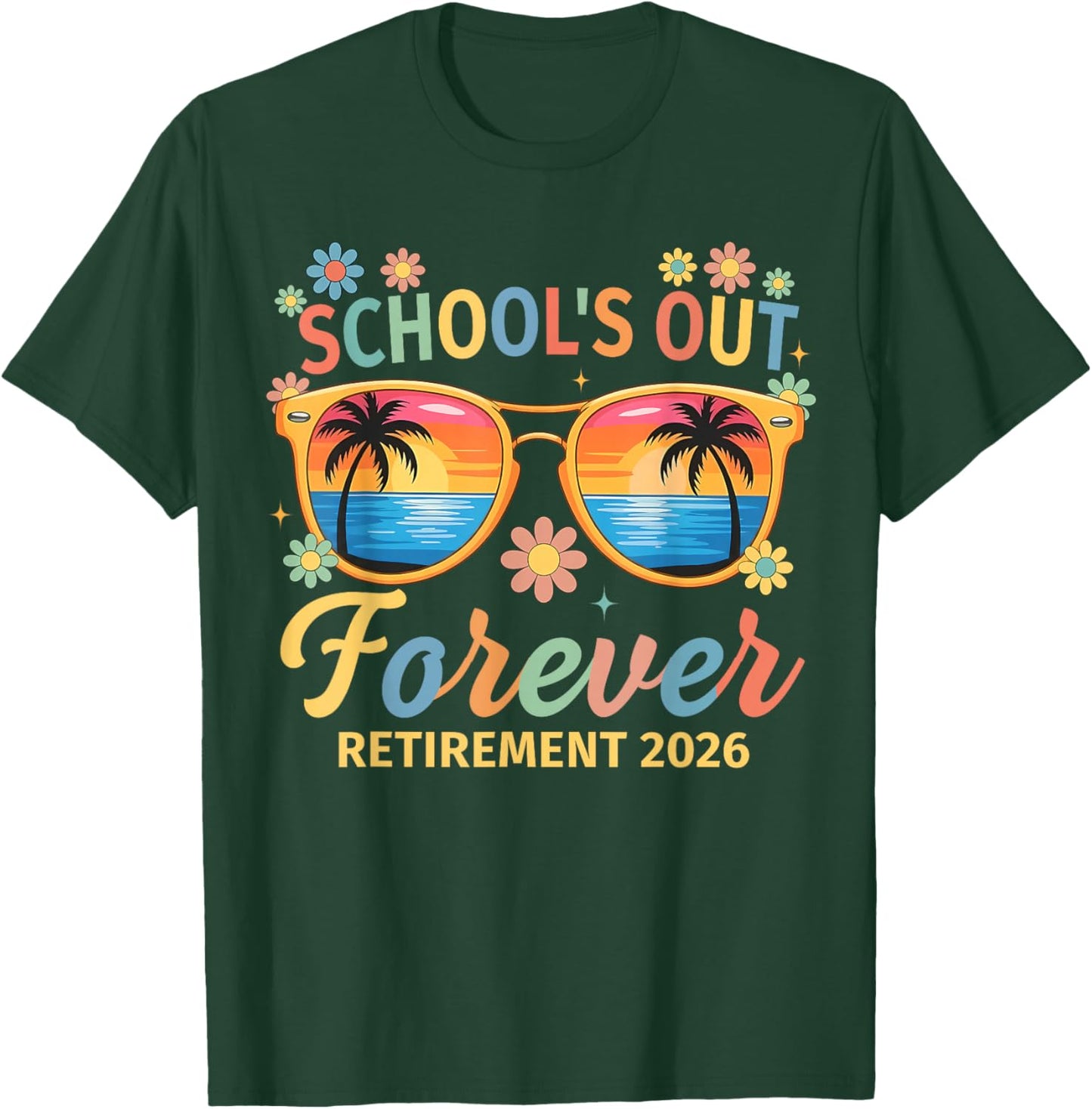 Schools Out Forever Retirement 2026 Retired Teacher Men T-Shirt - T-Shirt | Forest