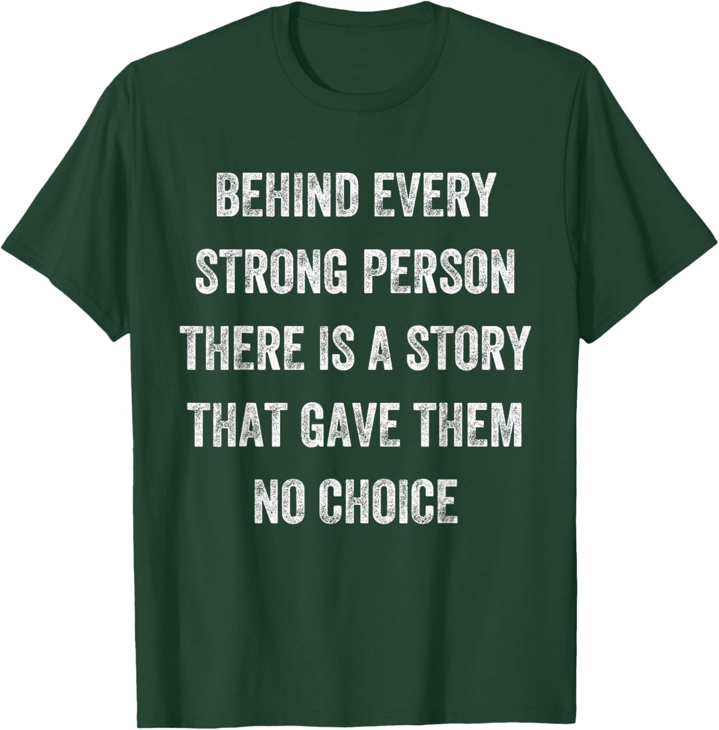 Behind Every Strong Person There Is a Story, Vintage Style T-Shirt - T-Shirt | Forest