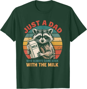 Funny Just A Dad Who Always Came Back With The Milk Raccoon T-Shirt - T-Shirt | Forest