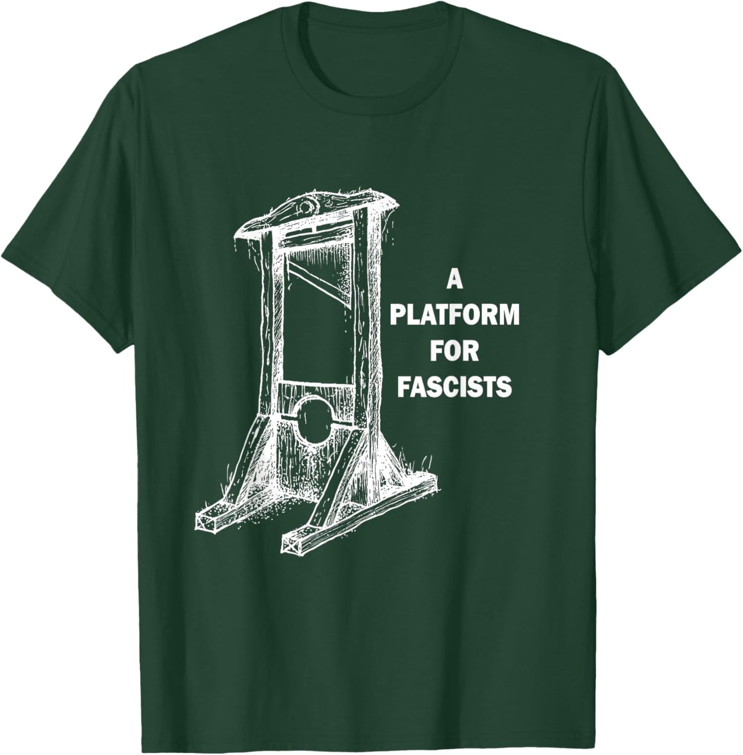 Platform For Fascists T-Shirt - T-Shirt | Forest