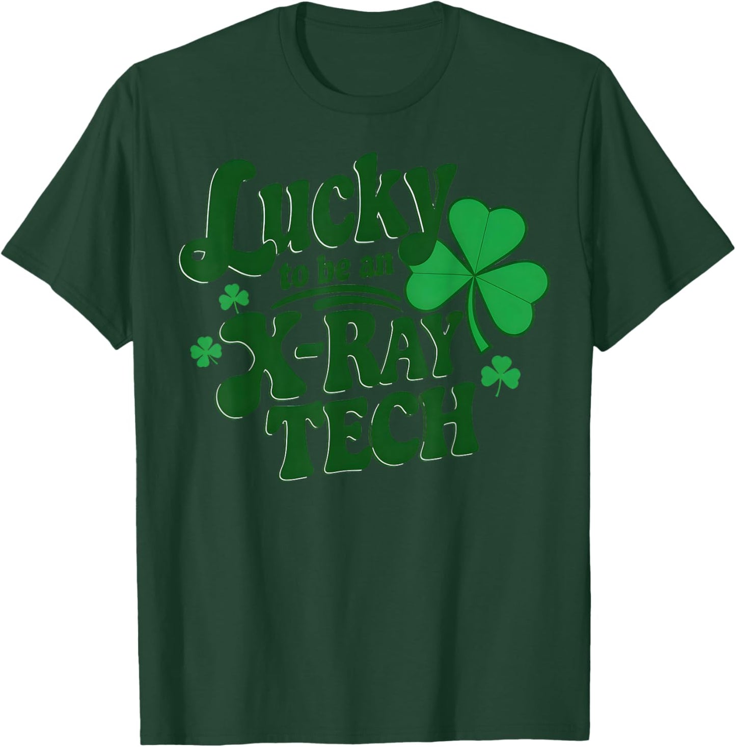 Lucky to be an X-Ray Tech - Radiology St Patricks Day T-Shirt - T-Shirt | Forest