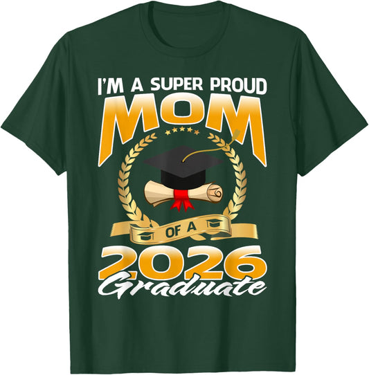 I'm A Super Proud Mom of A 2026 Graduate T-Shirt - T-Shirt | Forest