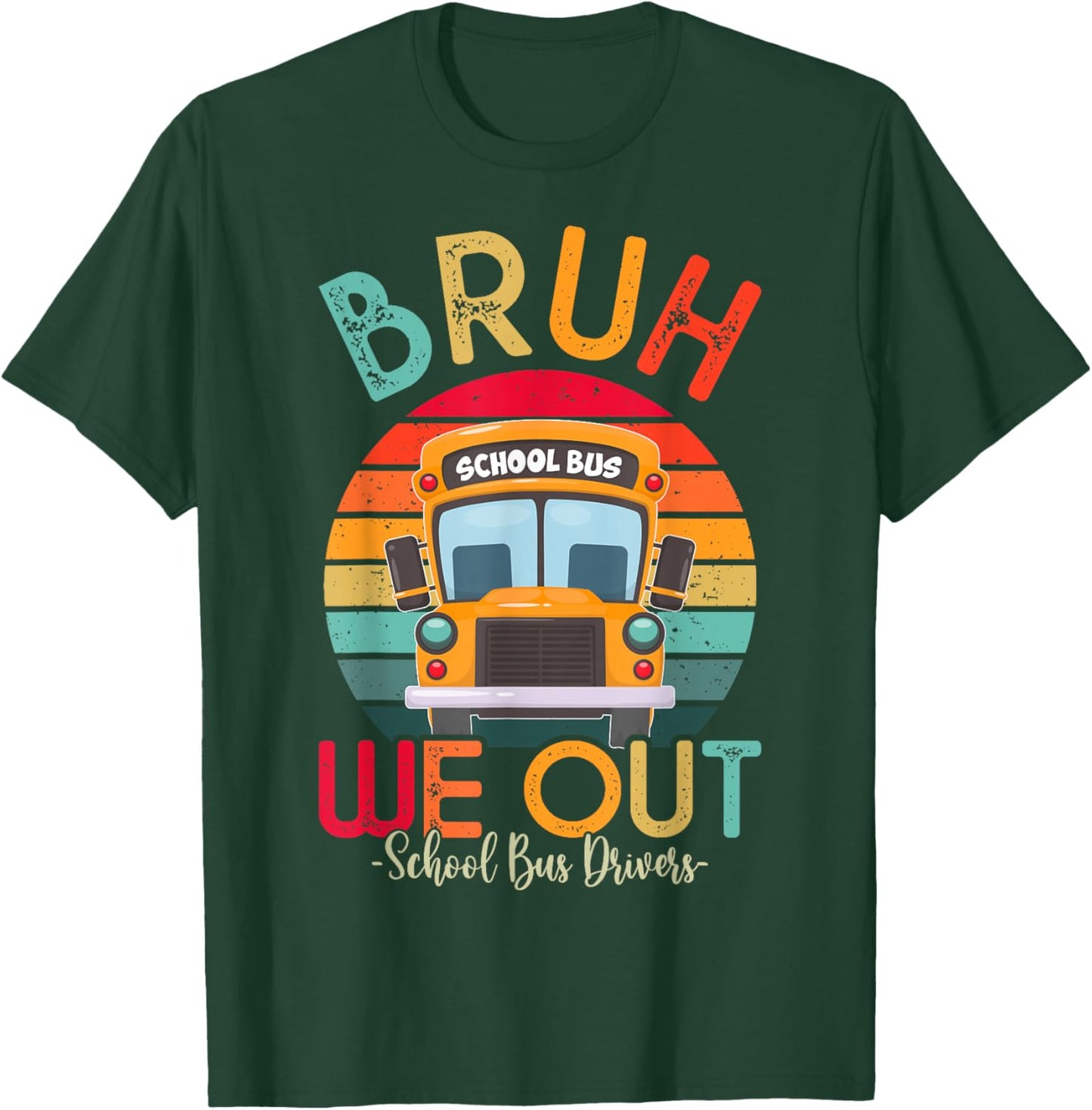 Bruh We Out School Bus Driver Last Day of School Retro T-Shirt - T-Shirt | Forest