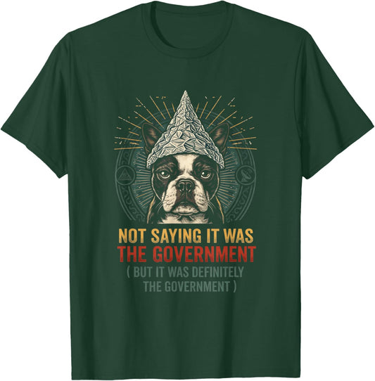 Funny Conspiracy Dog Tinfoil Hat Government Quote T-Shirt - T-Shirt | Forest