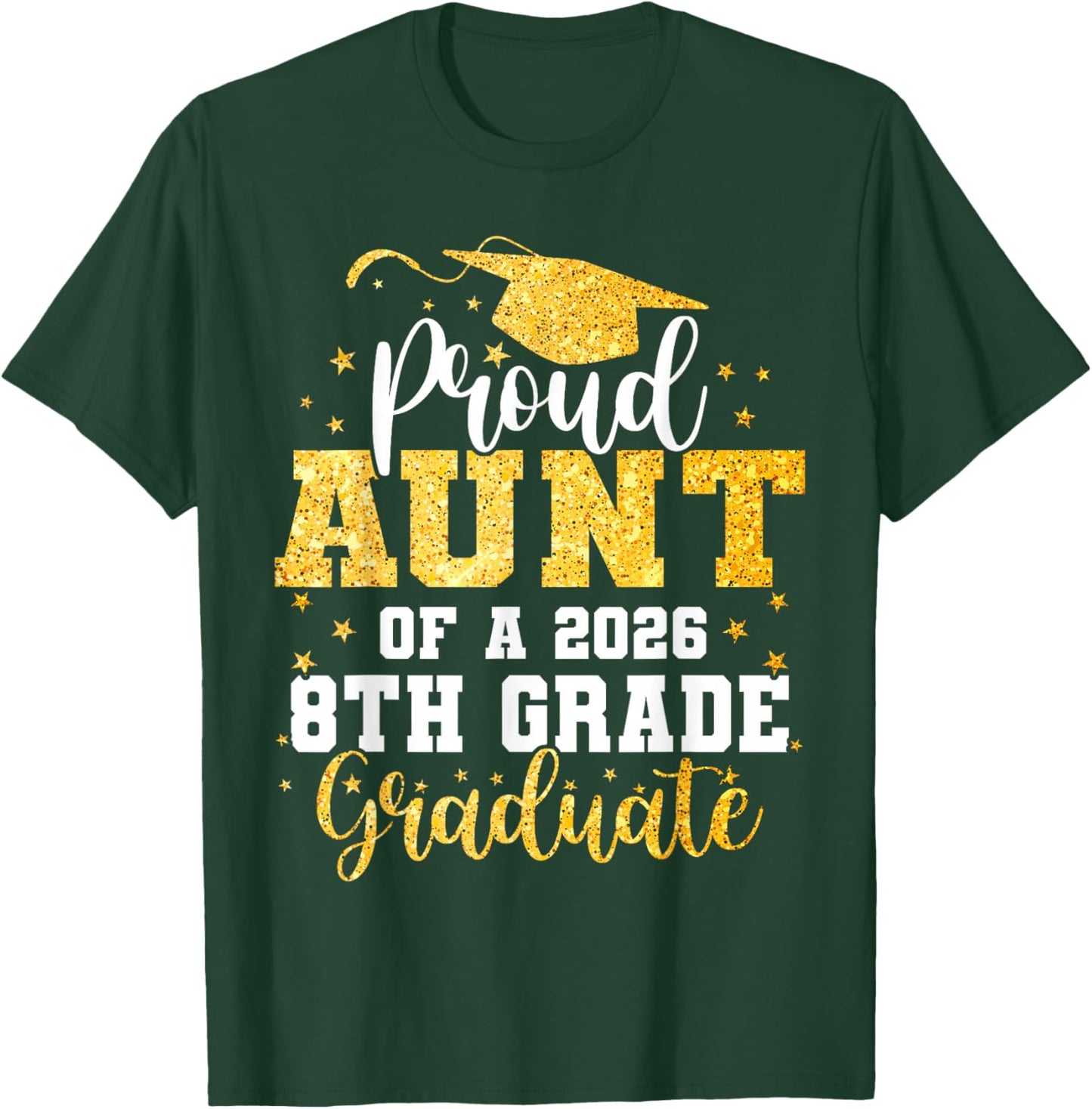 Proud Aunt of A Class 2026 8th Grade Graduate Graduation T-Shirt - T-Shirt | Forest