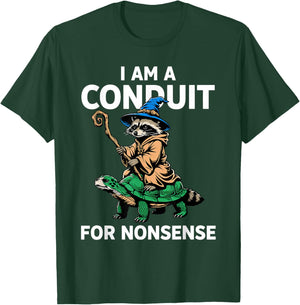 I Am A Conduit for Nonsense Raccoon T-Shirt - T-Shirt | Forest