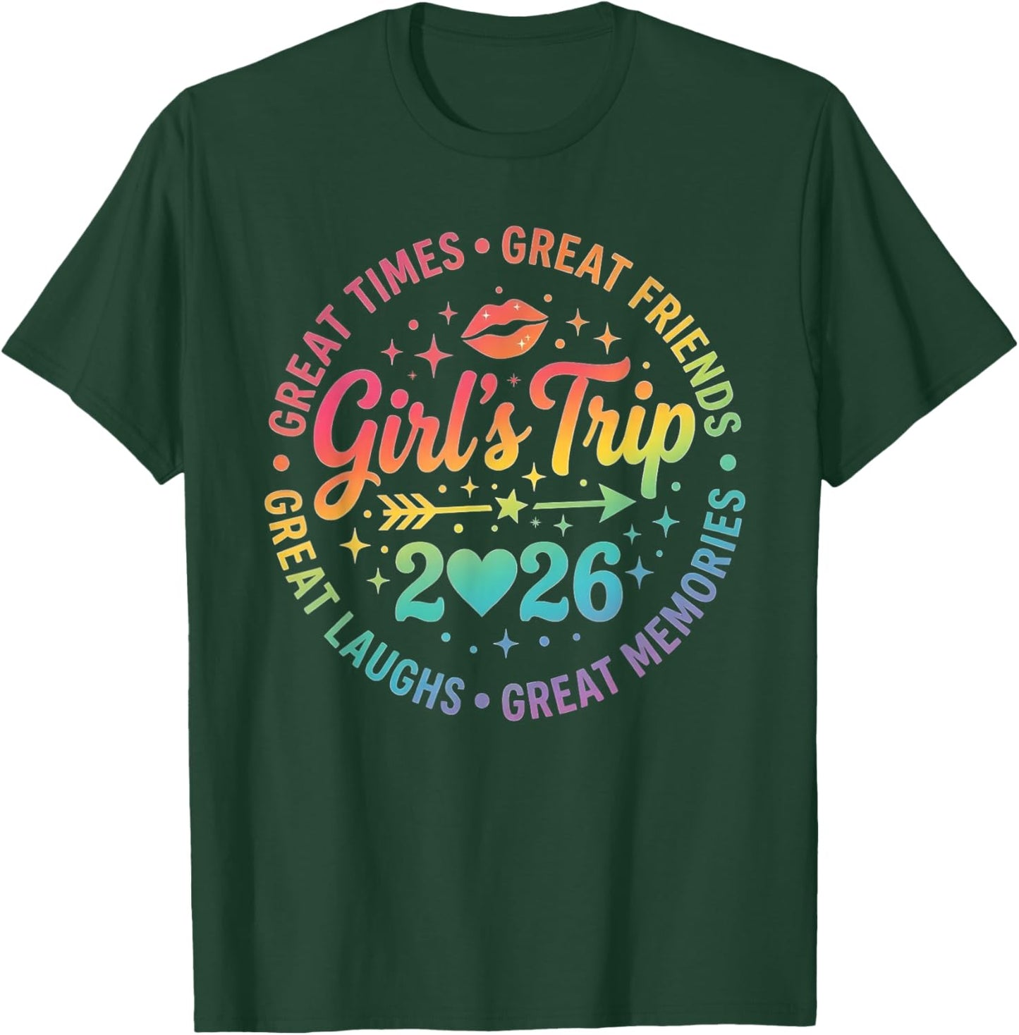 Girls Trip 2026 Great Friends Laughs Memories Times Summer T-Shirt - T-Shirt | Forest