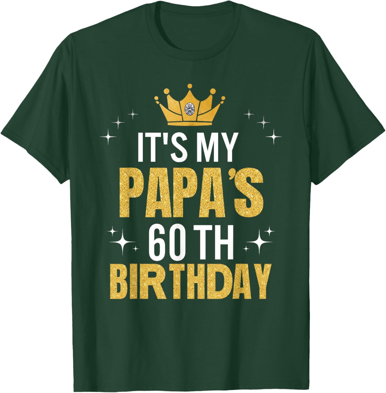 It's My Papa's 60th Birthday Ideas Happy Dad's Funny T-Shirt - T-Shirt | Forest