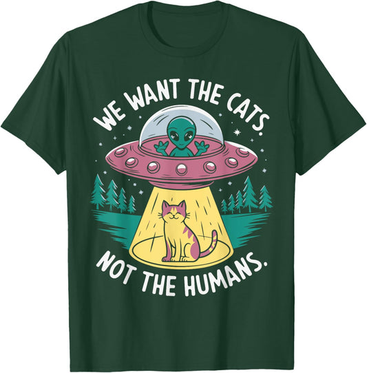 We want the cats not the humans T-Shirt - T-Shirt | Forest