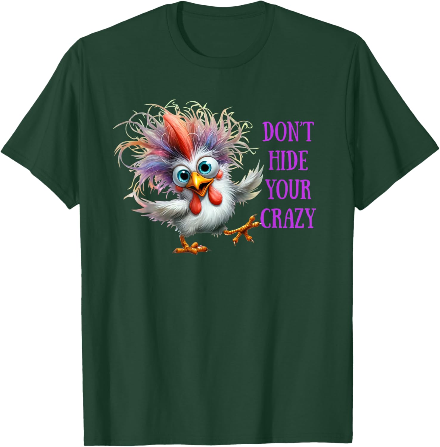 Don't Hide Your Crazy Chicken Men Colorful Chicken T-Shirt - T-Shirt | Forest