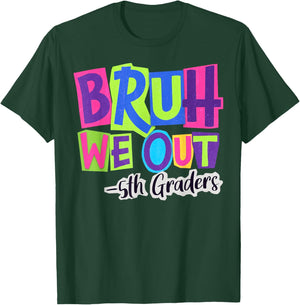 Bruh We Out 5th Grade Last Day of School 2026 Summer Break T-Shirt - T-Shirt | Forest