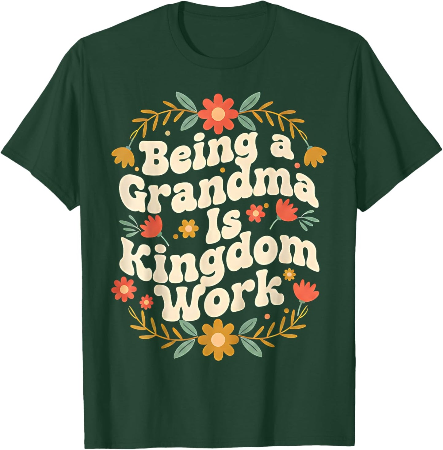 Funny Being A Grandma is Kingdom Work Christian Quote T-Shirt - T-Shirt | Forest