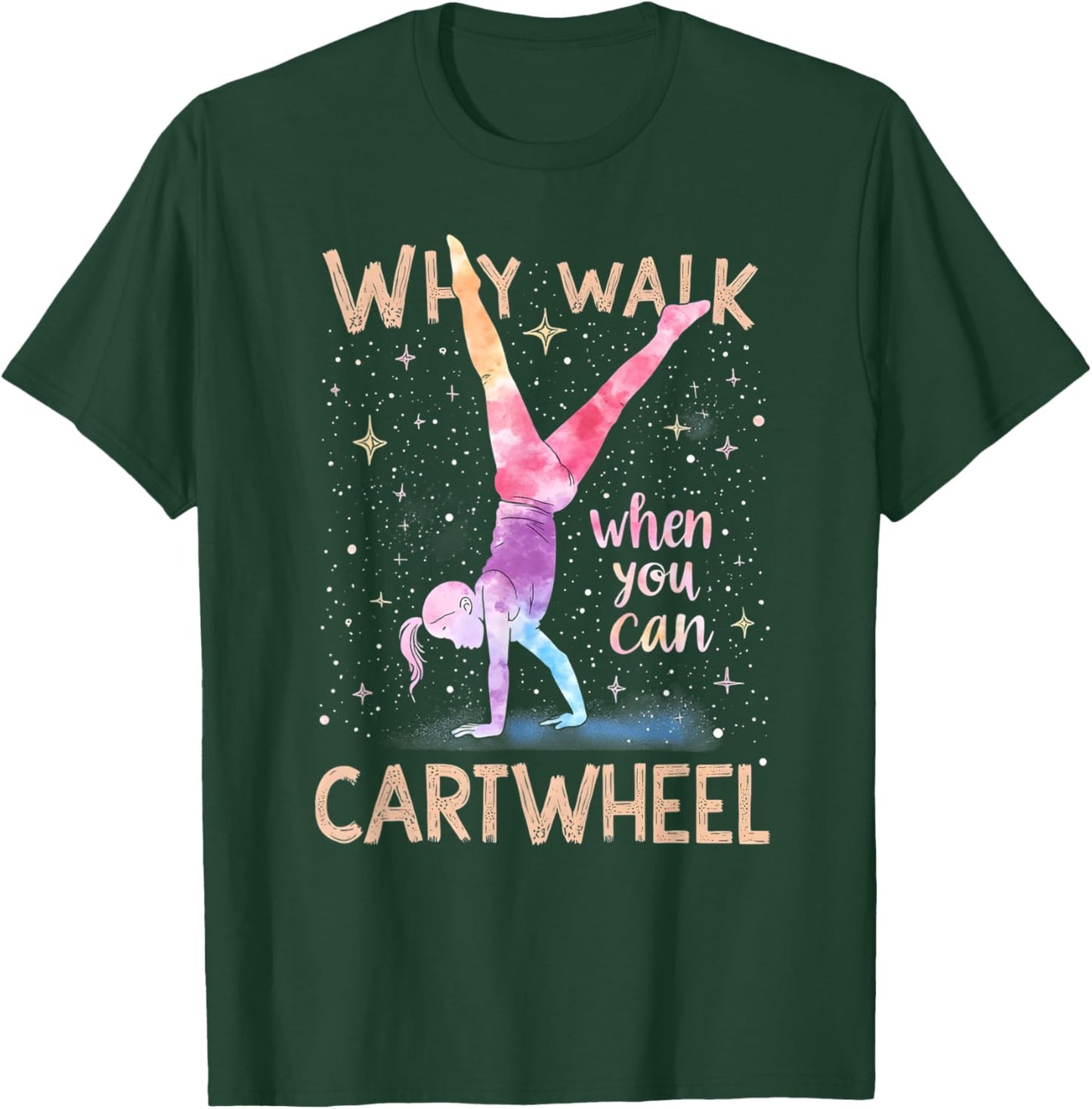 why walk when you can cartwheel Gymnast Girls gymnastics T-Shirt - T-Shirt | Forest