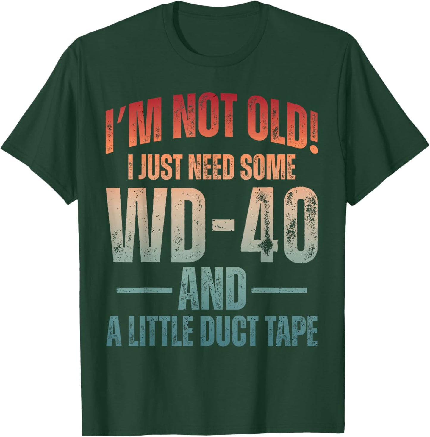 Im Not Old I Just Need Some WD-40 & A Little Duct Tape Older T-Shirt - T-Shirt | Forest