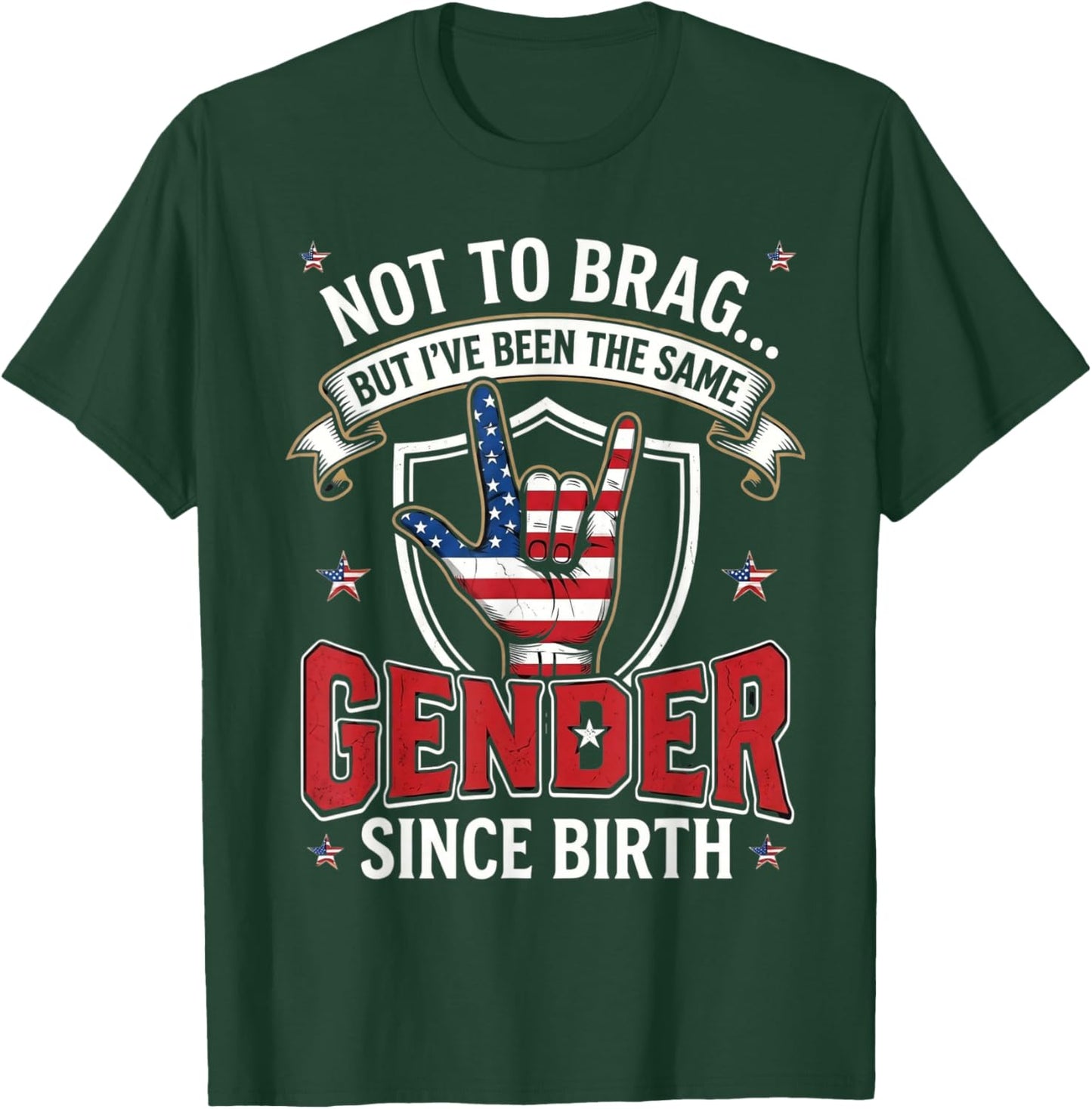 Not to Brag Same Gender Since Birth Funny Patriotic USA T-Shirt - T-Shirt | Forest