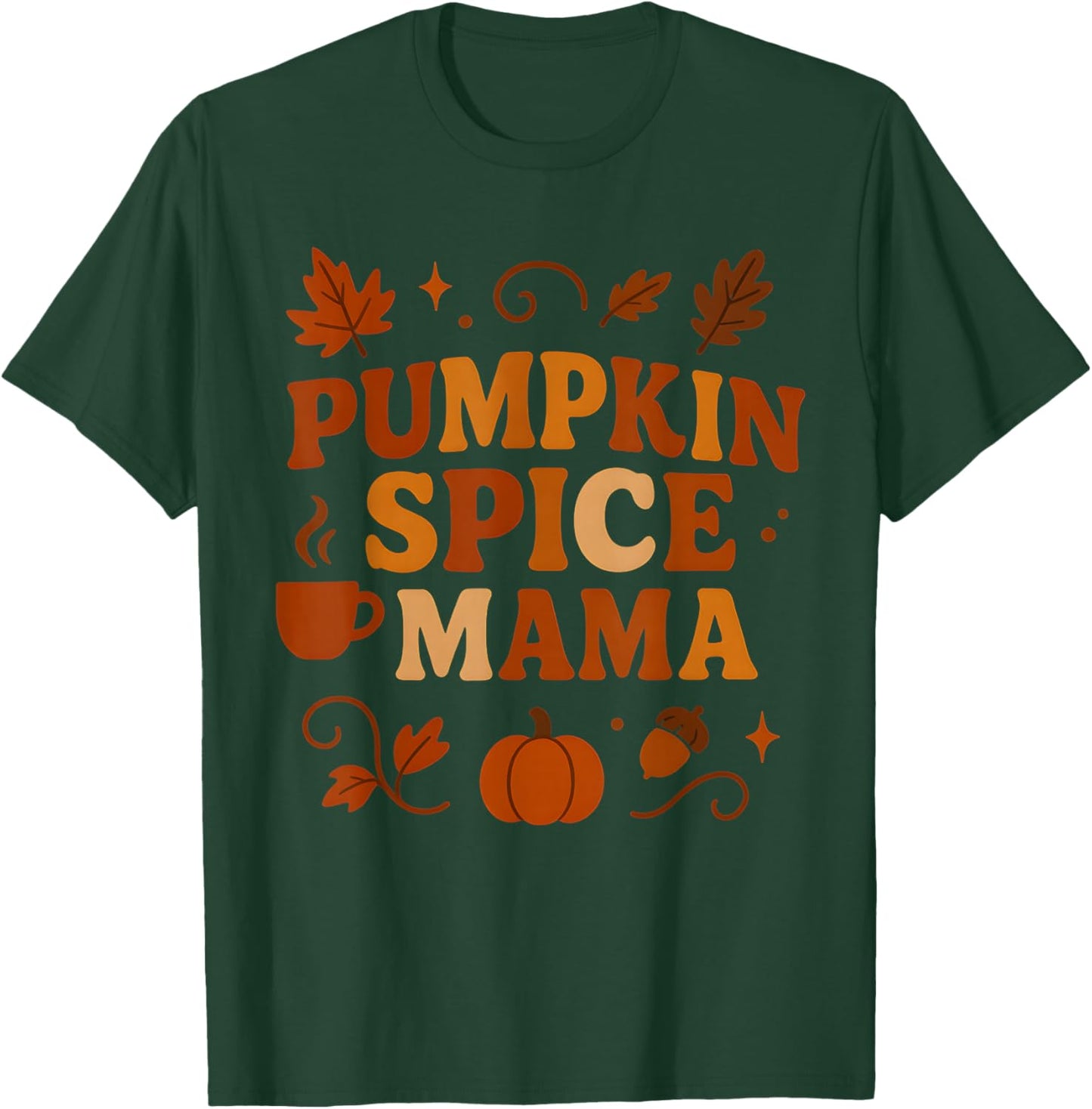 Pumpkin Spice Mama – Funny Fall Quote for Autumn Moms T-Shirt - T-Shirt | Forest