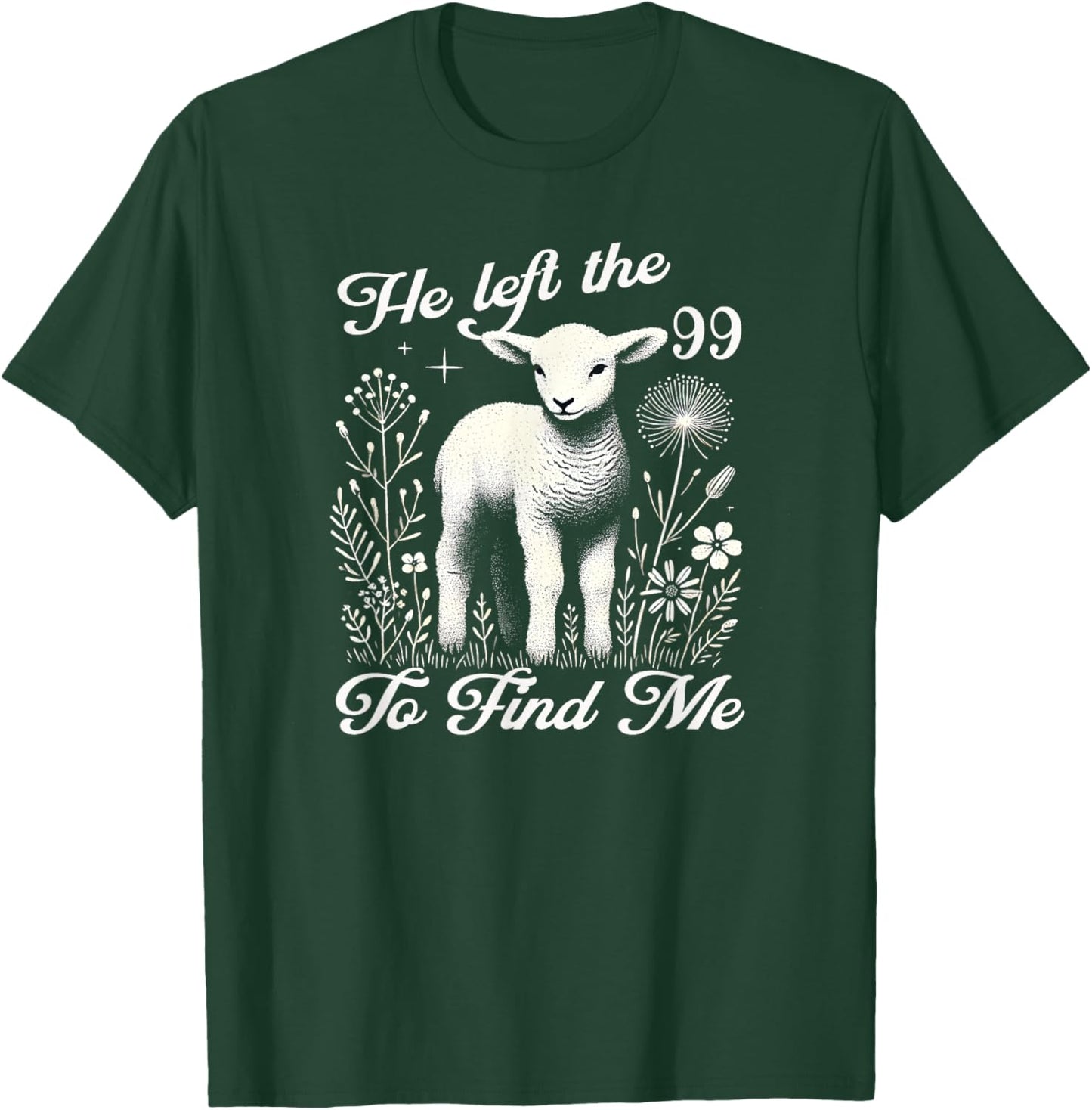 Lost Sheep He left the 99 To Find Me Bible Verse Jesus Women T-Shirt - T-Shirt | Forest
