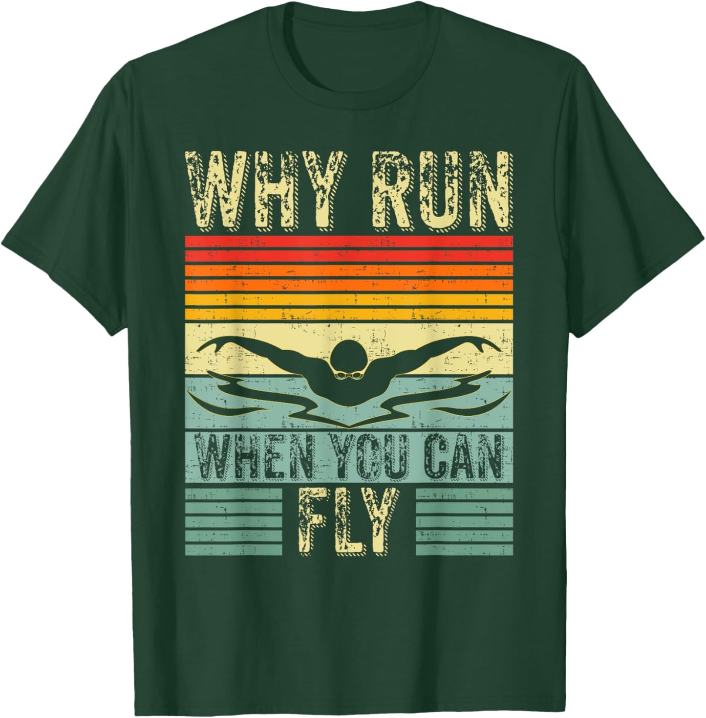 Funny Swimming Butterfly Swim - Why Run When You Can Fly T-Shirt - T-Shirt | Forest