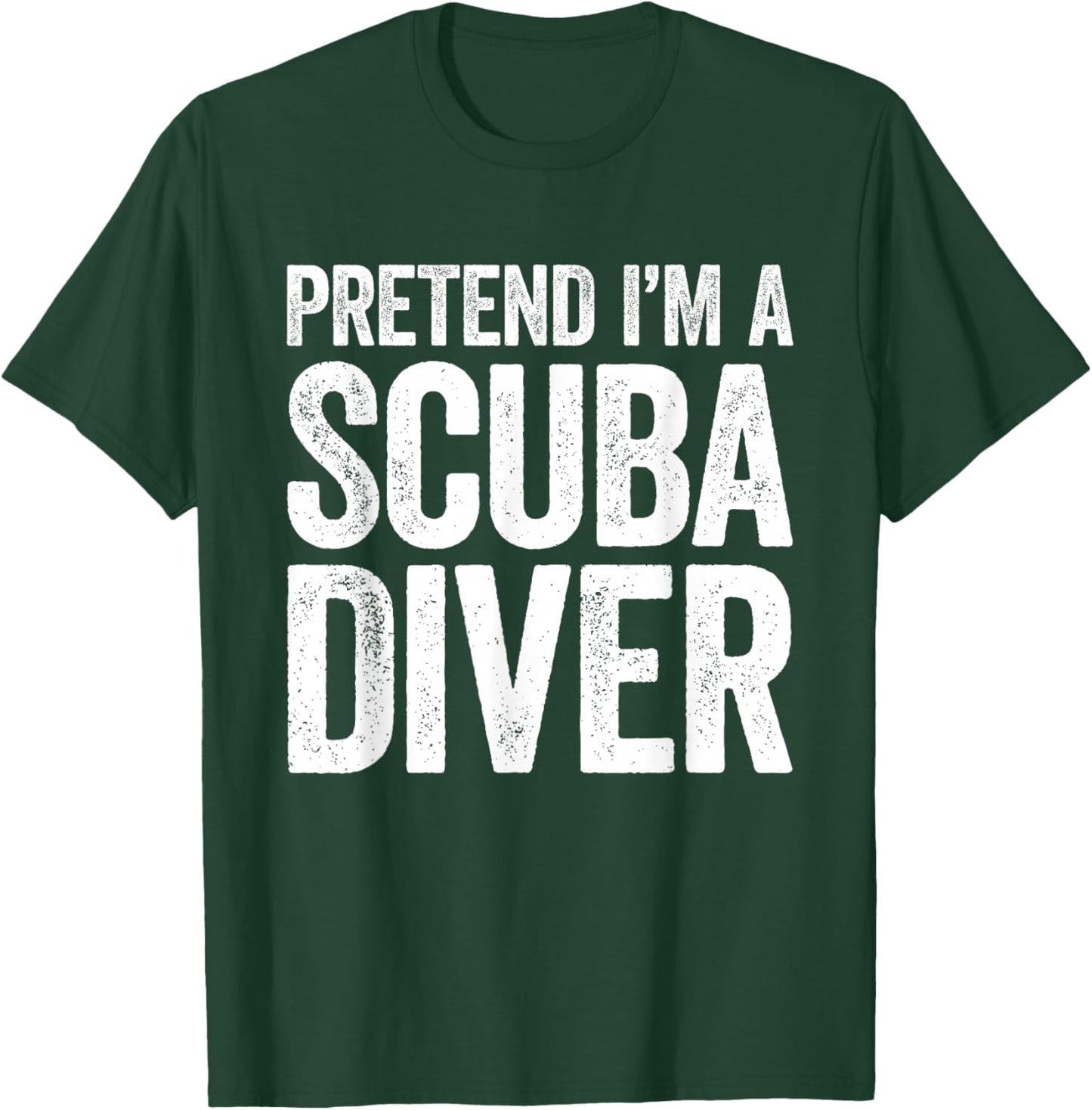 Pretend I'm A Scuba Diver Shirt Adult Kids Men Women Costume T-Shirt - T-Shirt | Forest
