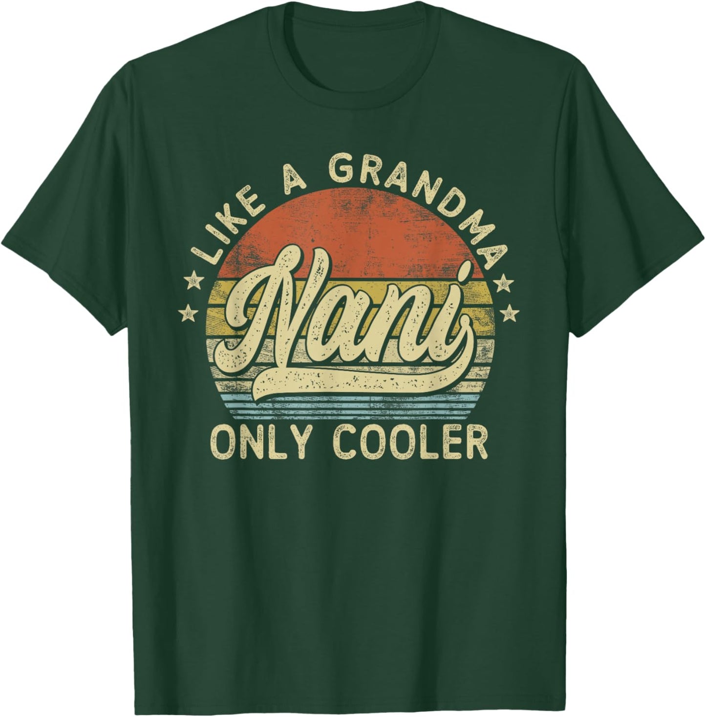 Nani Like A Grandma Only Cooler Mother's Day Nani T-Shirt - T-Shirt | Forest