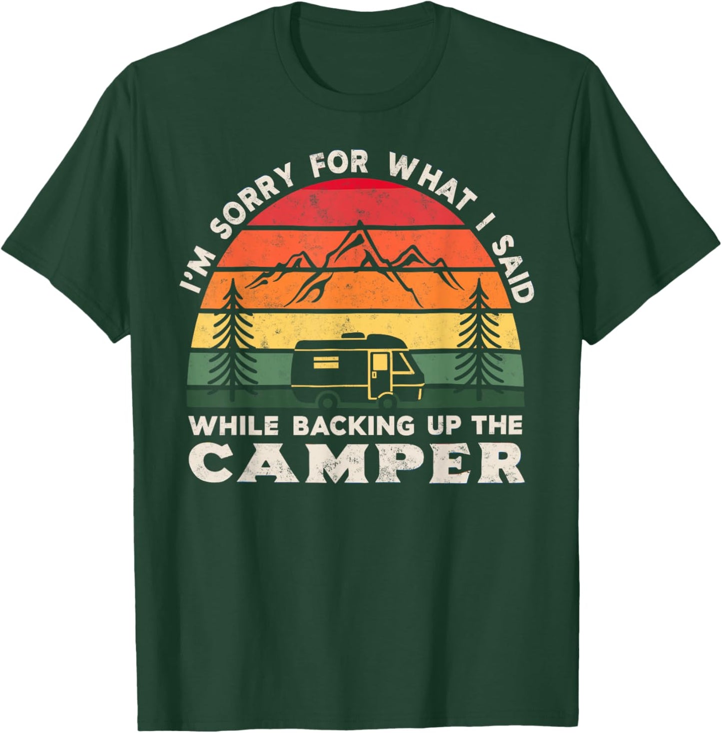 Sorry for What I Said While Backing Up the Camper Camping T-Shirt - T-Shirt | Forest