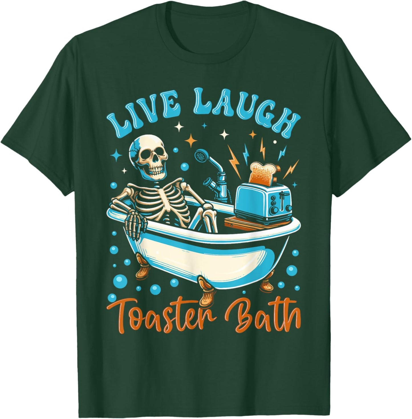 Live Laugh Toaster Bath Skeleton Design T-Shirt - T-Shirt | Forest
