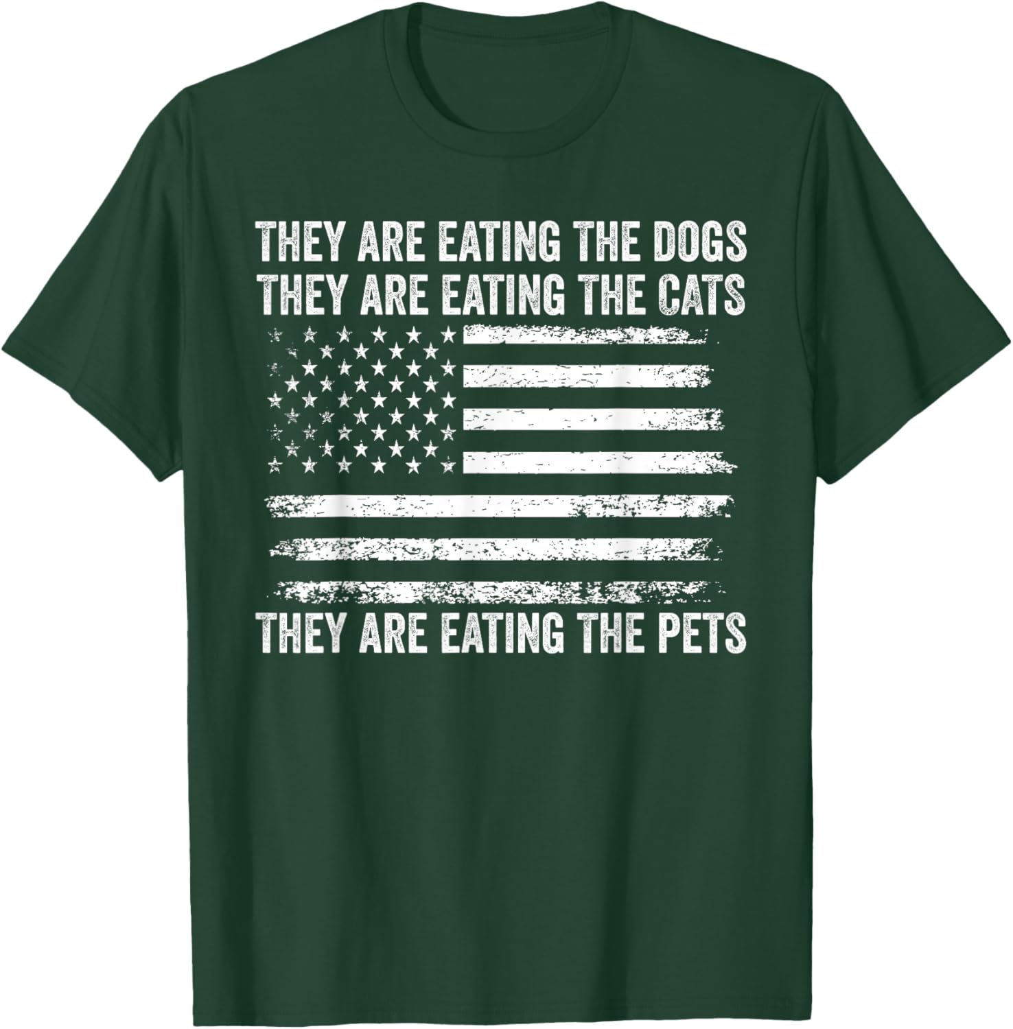 They Are Eating The Dogs The Cats The Pets US Flag Vintage T-Shirt - T-Shirt | Forest