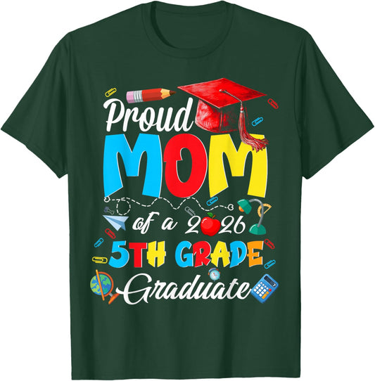 Proud Mom of 2026 5Th Grade Graduate Mother's Day Graduation T-Shirt - T-Shirt | Forest
