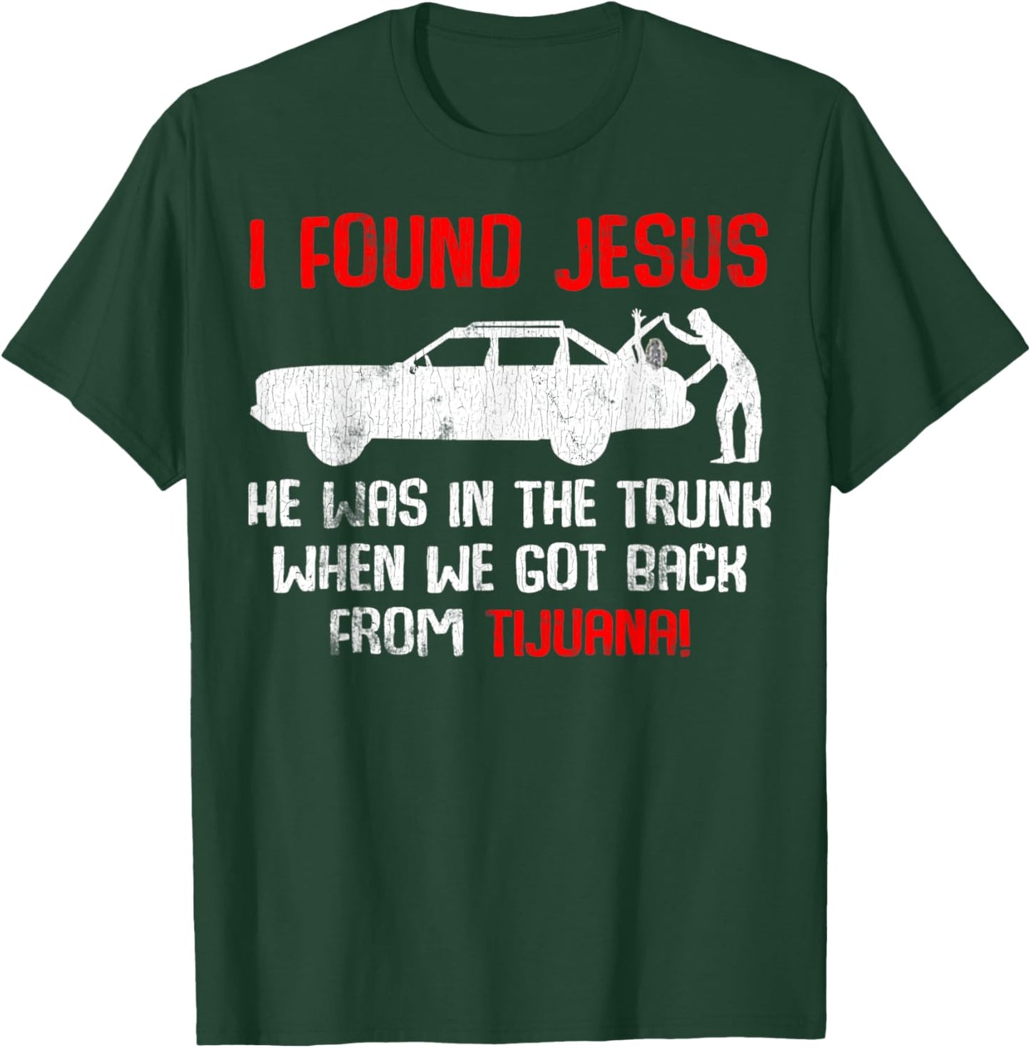 Vintage Car Jesus I Found Jesus He Was In The Trunk T-Shirt - T-Shirt | Forest