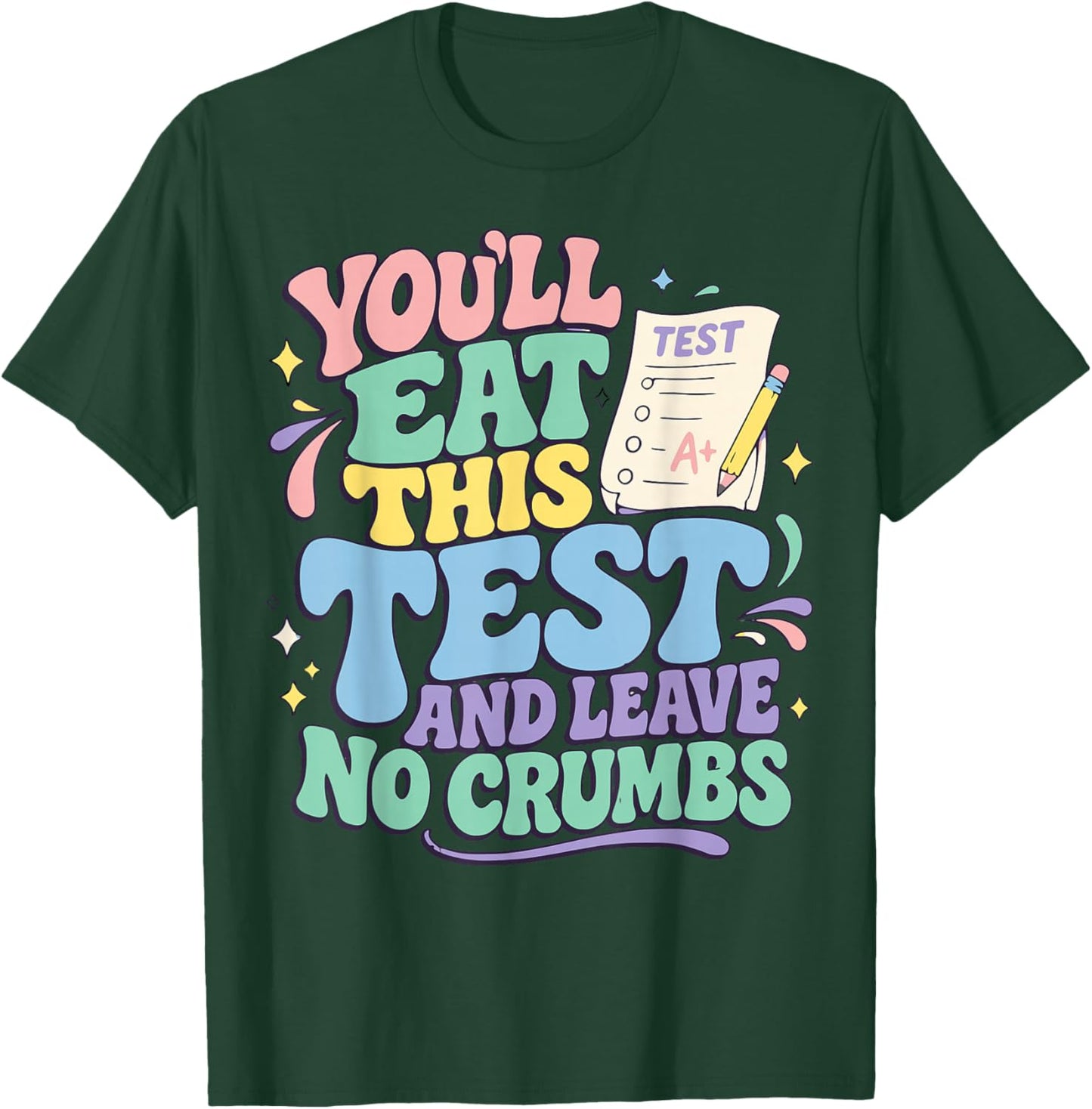 You'll Eat This Test and Leave No Crumbs Test Day Teachers T-Shirt - T-Shirt | Forest