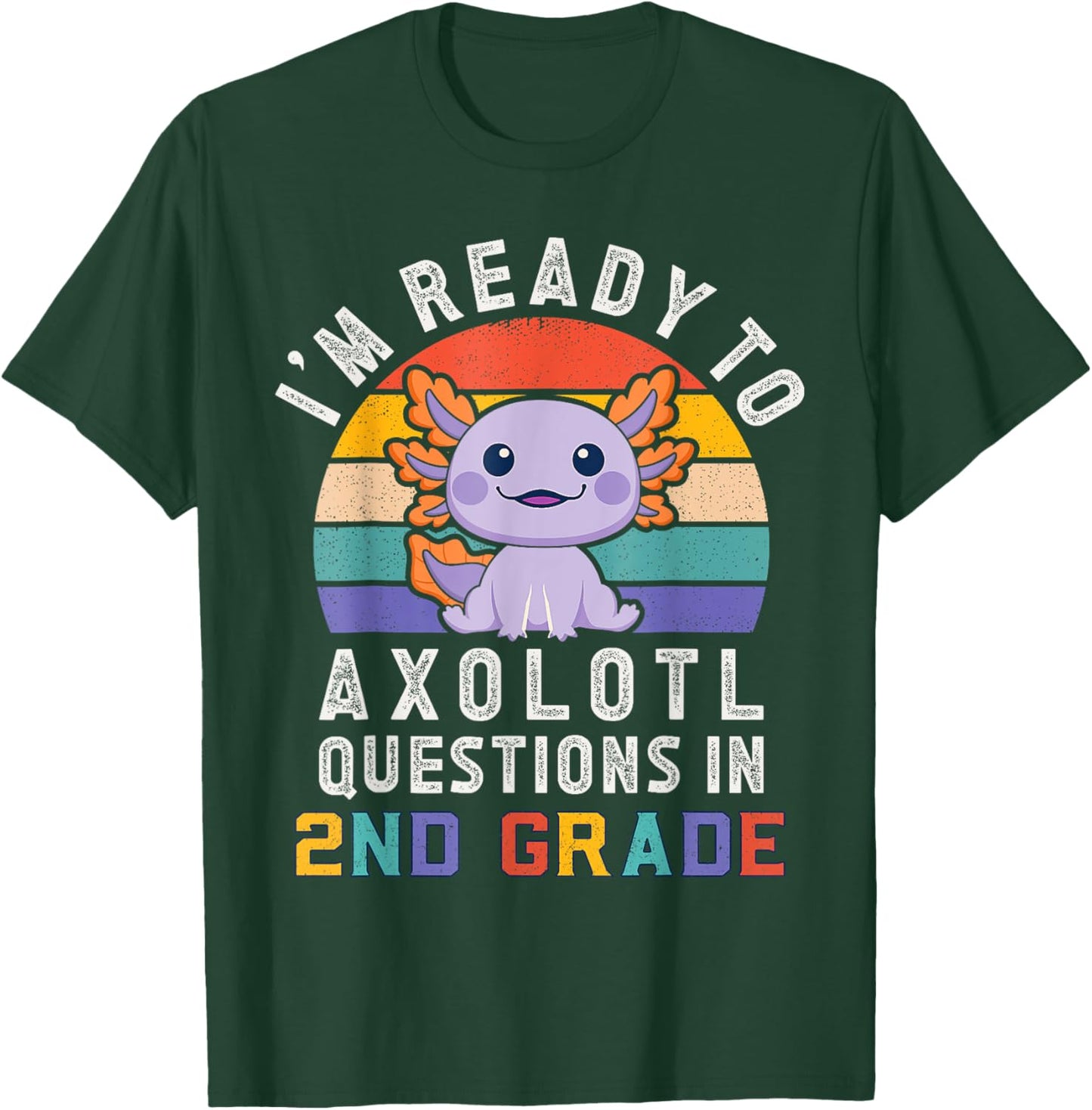 I'm Ready to Axolotl Questions in 2nd Grade Back to School T-Shirt - T-Shirt | Forest