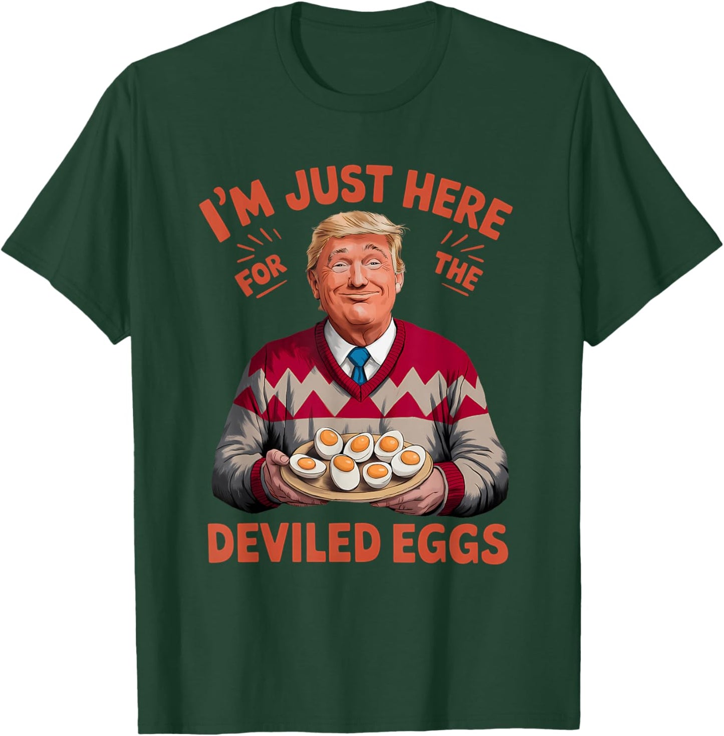 I'm Just Here For The Deviled Eggs Funny Trump Christmas T-Shirt - T-Shirt | Forest