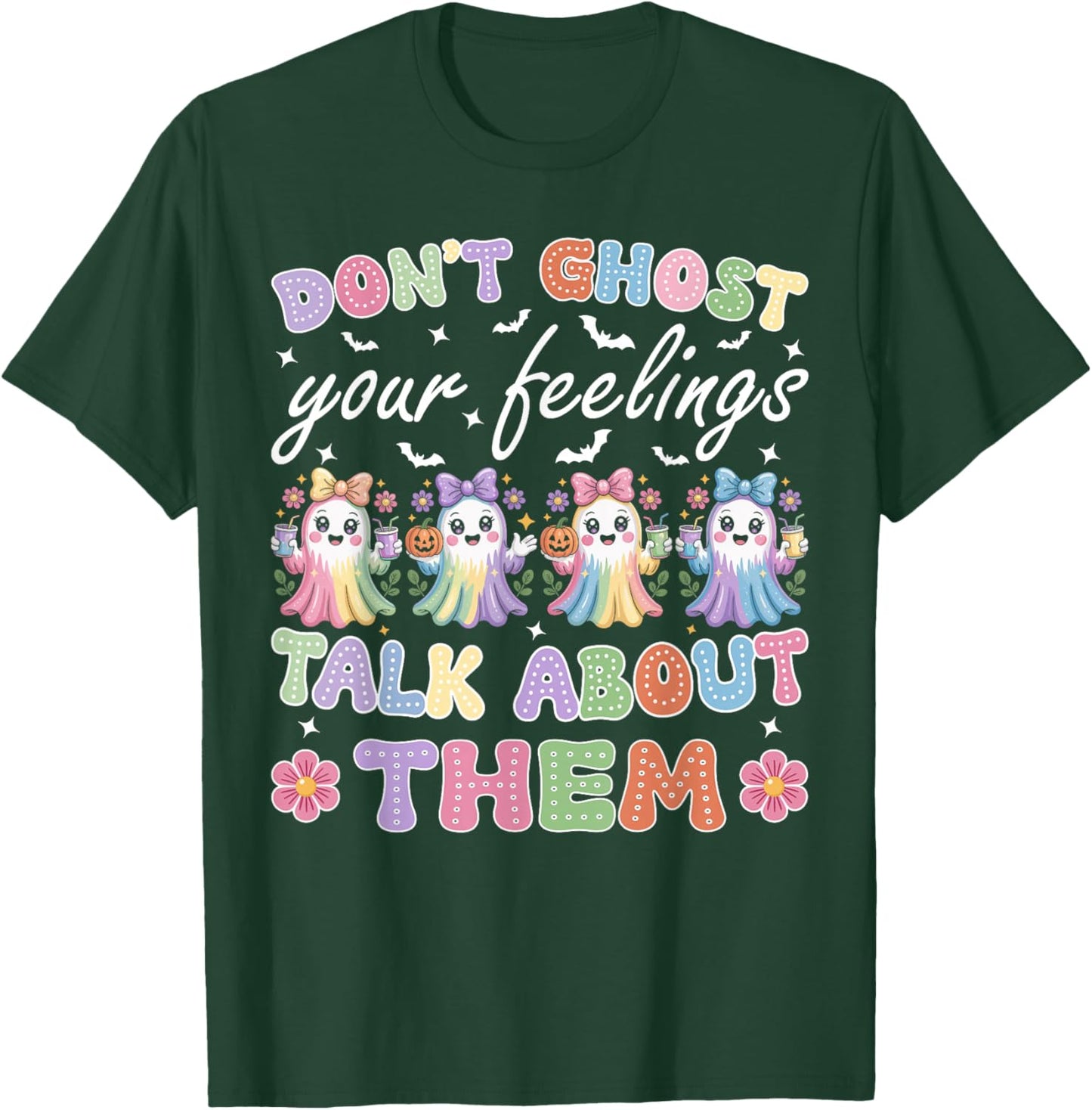 Don't Ghost Your Feelings Halloween Mental Health Cute Ghost T-Shirt - T-Shirt | Forest