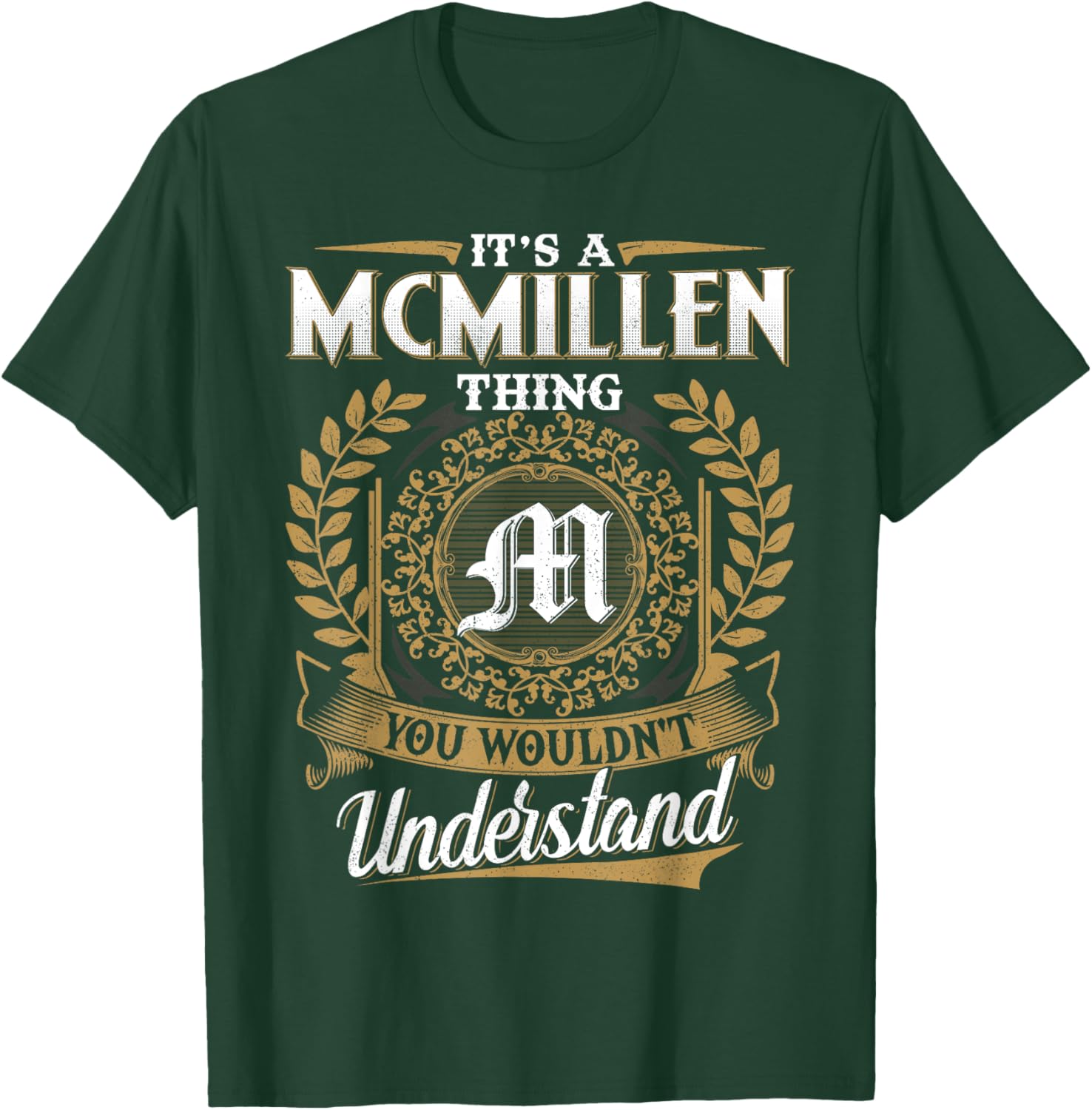 It's A MCMILLEN Thing You Wouldn't Understand Name Classic T-Shirt - T-Shirt | Forest