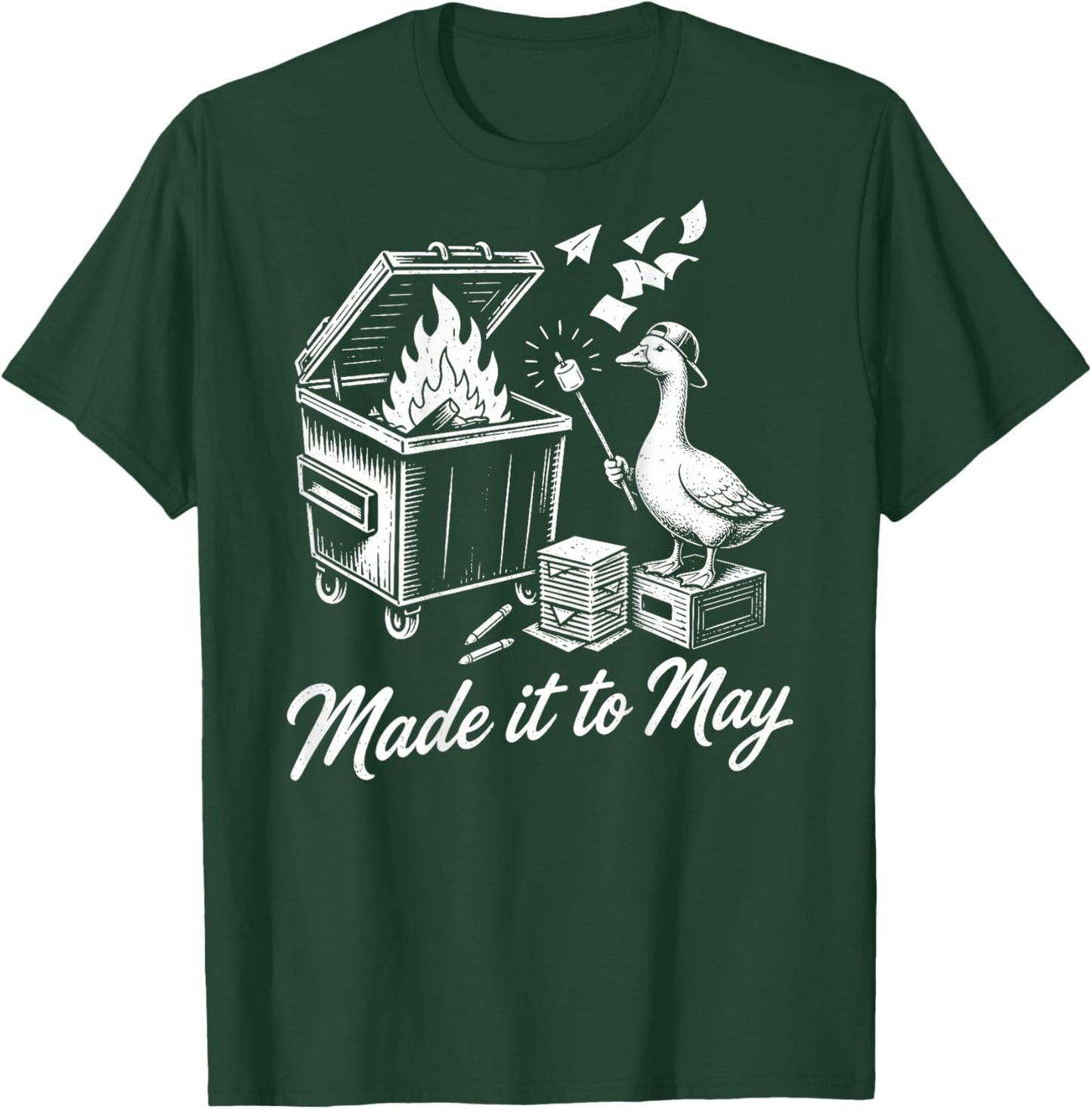 On Back Goose Dumpster Fire Made It to May Teacher Last Day T-Shirt - T-Shirt | Forest