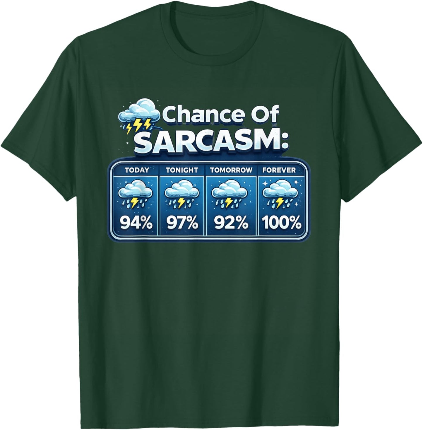 Chance of Sarcasm Funny Weather Graphic T-Shirt - T-Shirt | Forest