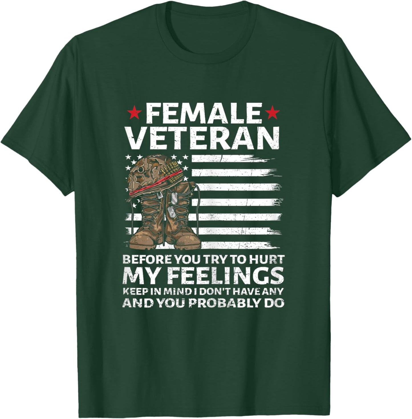 Female Veterans Before You Try to Hurt My Feelings Flag US T-Shirt - T-Shirt | Forest