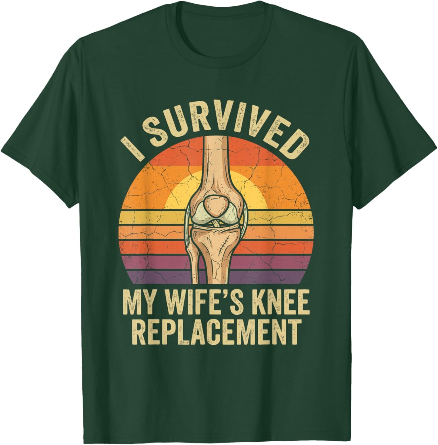 Knee Surgery I Survived My Wife’s Knee Surgery Replacement T-Shirt - T-Shirt | Forest