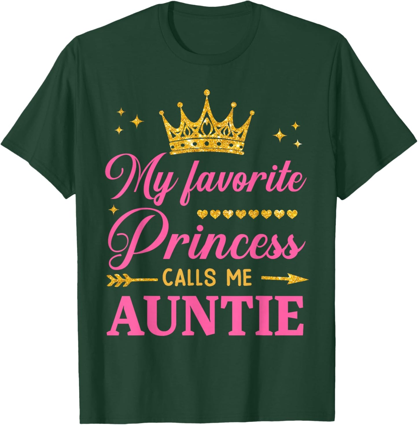 My Favorite Princess Calls Me Auntie Birthday Mothers Day T-Shirt - T-Shirt | Forest