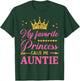 My Favorite Princess Calls Me Auntie Birthday Mothers Day T-Shirt - T-Shirt | Forest