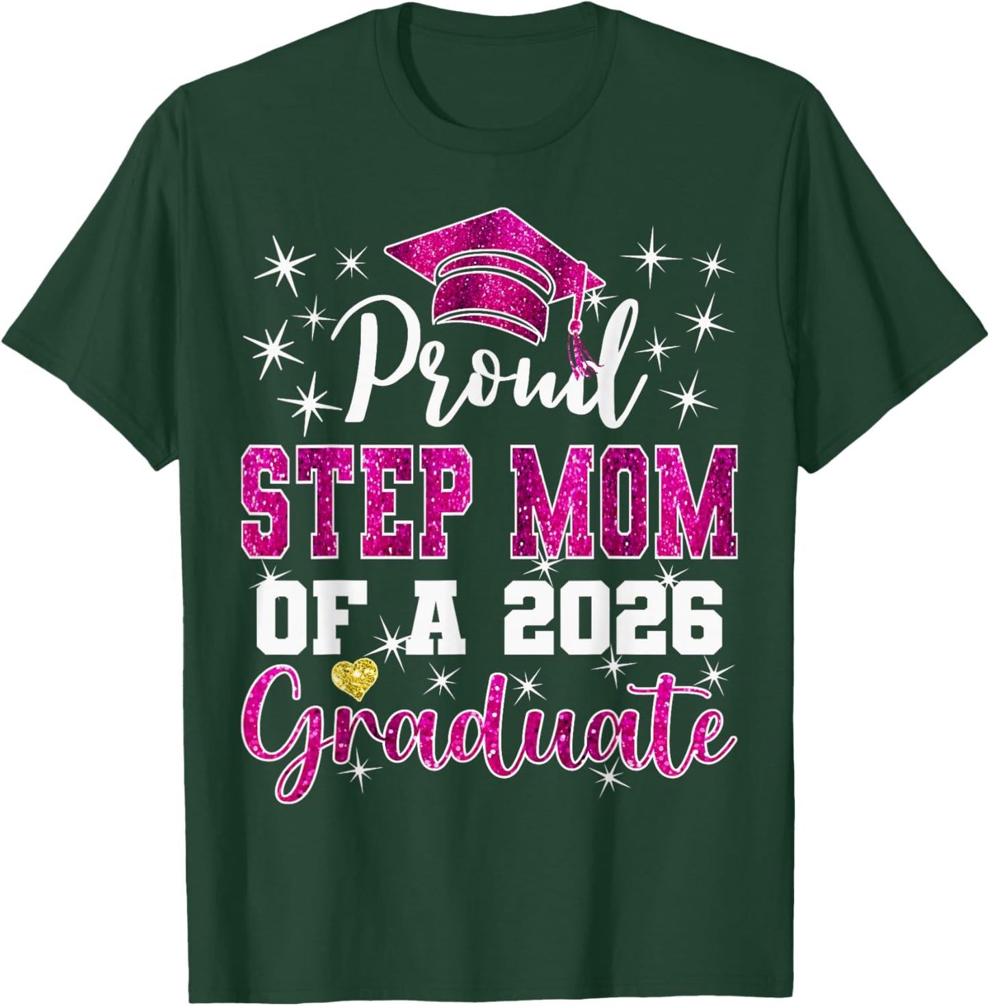 Super Proud Step Mom of 2026 Graduate Graduation Family T-Shirt - T-Shirt | Forest