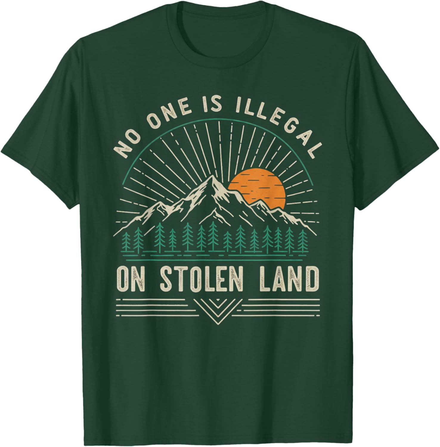 No One is Illegal On Stolen Land T-Shirt - T-Shirt | Forest