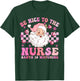 Nurse Christmas Be Nice To The Nurse Santa Is Watching T-Shirt - T-Shirt | Forest