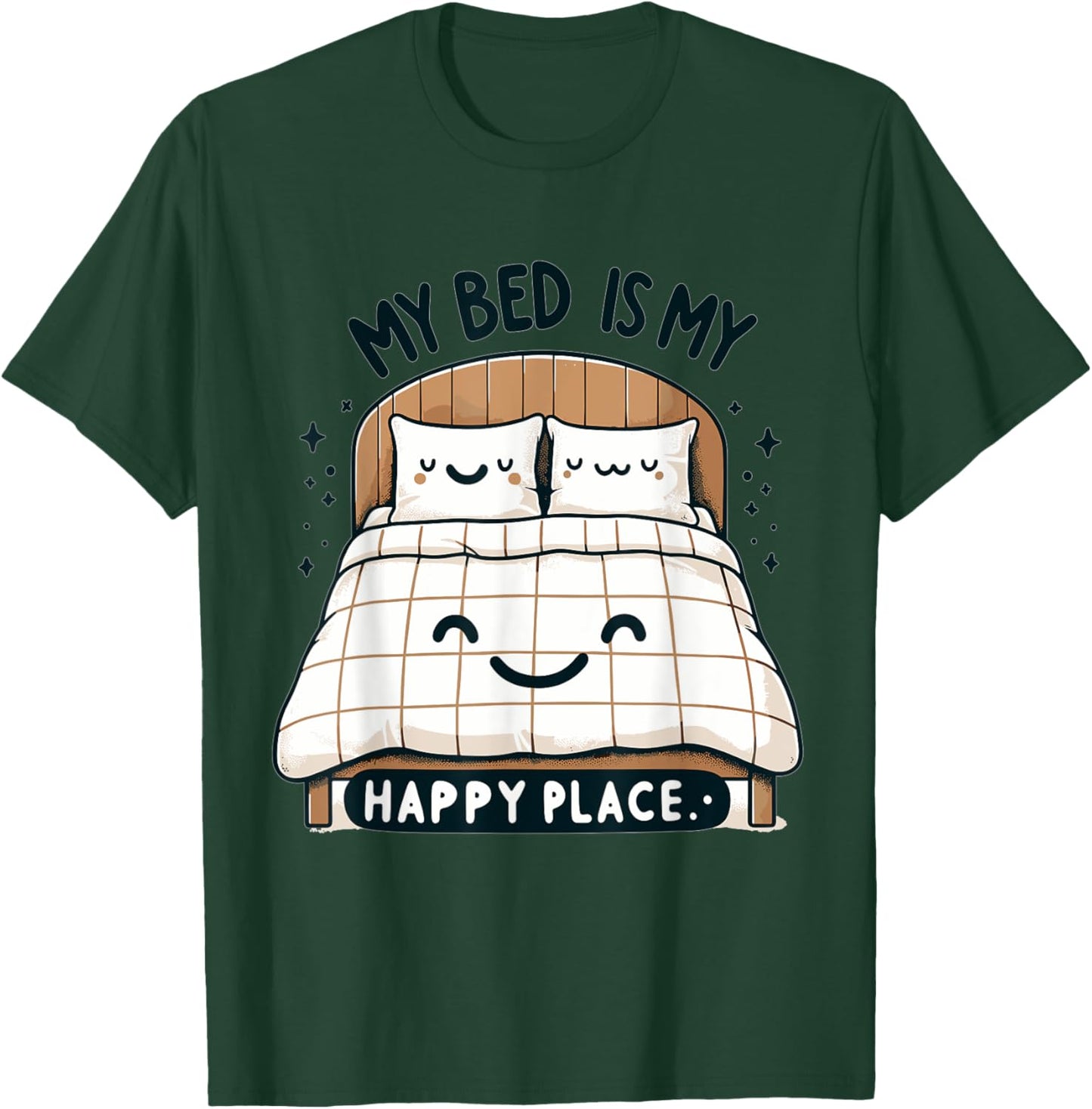 My Bed Is My Happy Place T-Shirt - T-Shirt | Forest