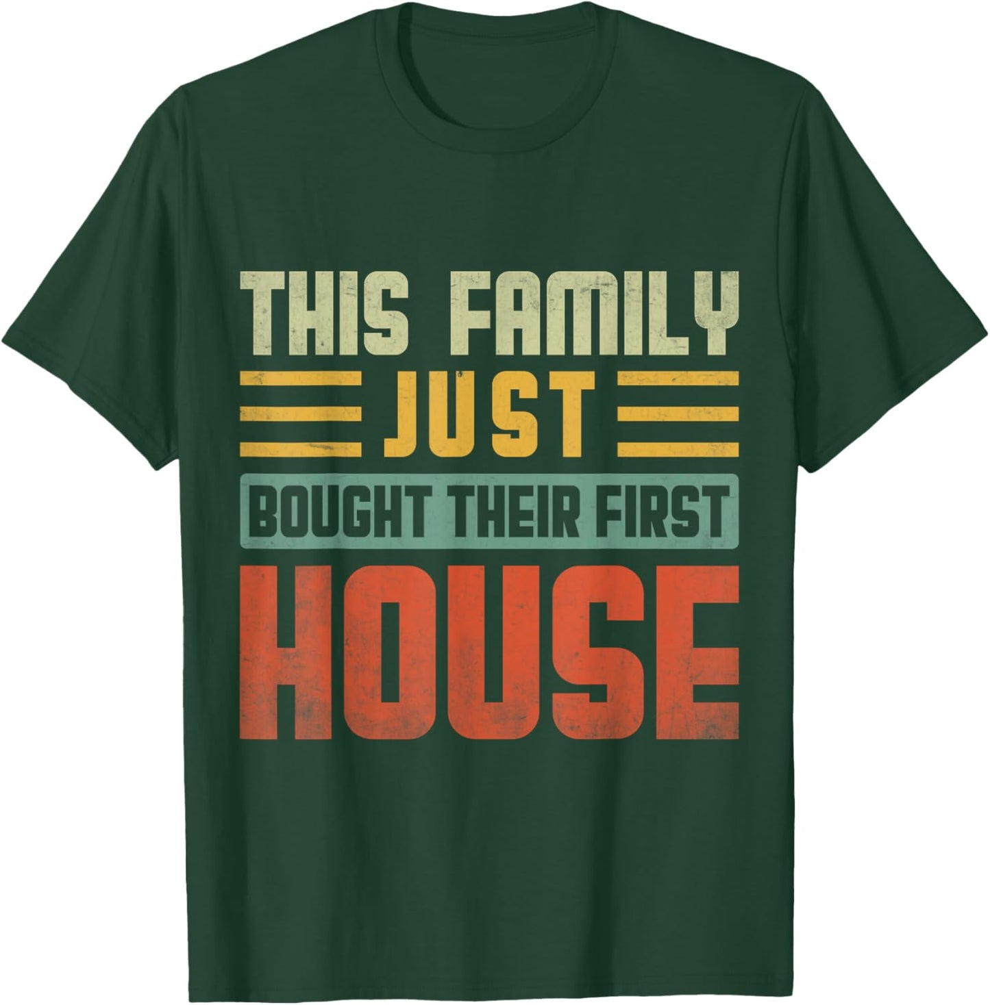 This Family Just Bought Their First House New Homeowner T-Shirt - T-Shirt | Forest