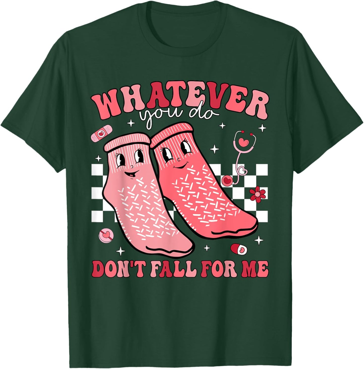 Valentine Whatever You Do Don't Fall For Me RN PCT CNA Nurse T-Shirt - T-Shirt | Forest